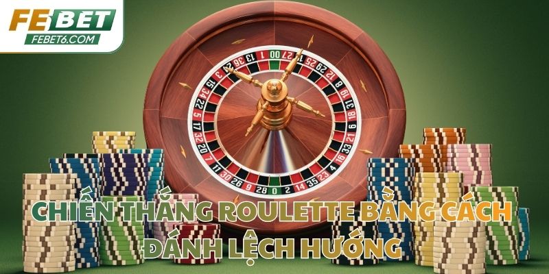 Chiến thắng Roulette bằng cách đánh lệch hướng