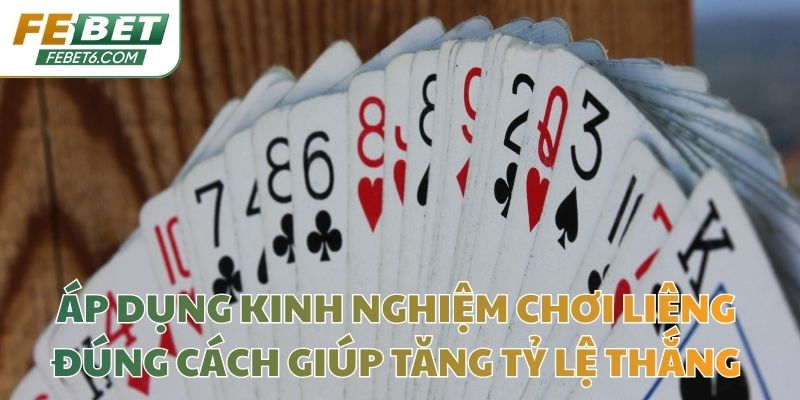 Áp dụng kinh nghiệm chơi Liêng đúng cách giúp tăng tỷ lệ thắng