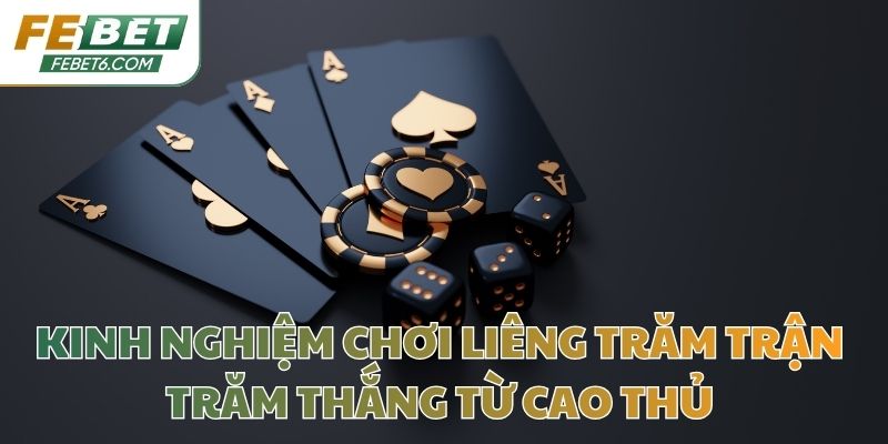 Kinh Nghiệm Chơi Liêng Trăm Trận Trăm Thắng Từ Cao Thủ