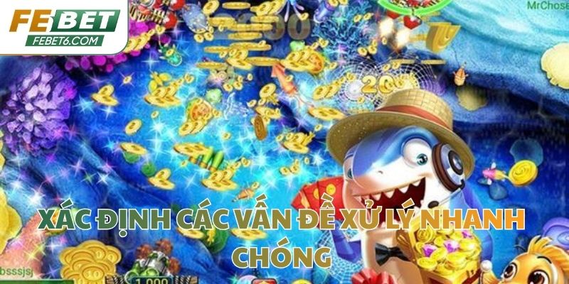 Xác định các vấn đề xử lý nhanh chóng
