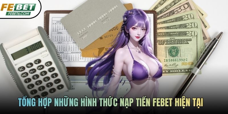 Khám phá cách thức nạp tiền tại FEBET được thiết kế chuyên nghiệp